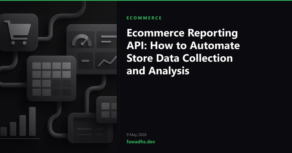 Ecommerce Reporting API: How to Automate Store Data Collection and Analysis