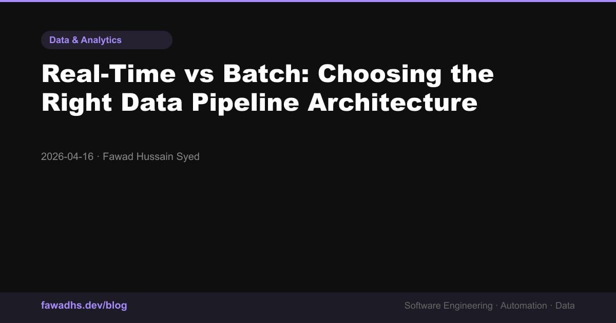 Real-Time vs Batch: Choosing the Right Data Pipeline Architecture