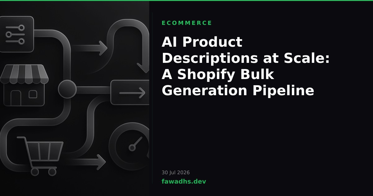 AI Product Descriptions at Scale: A Shopify Bulk Generation Pipeline