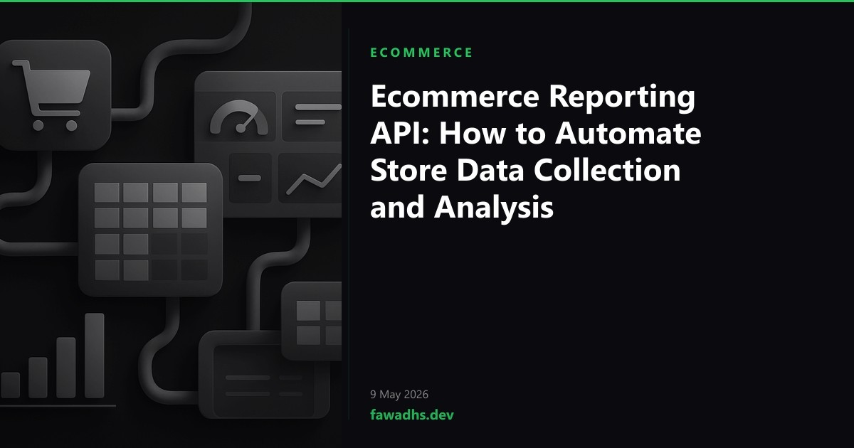 Ecommerce Reporting API: How to Automate Store Data Collection and Analysis