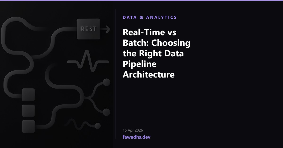 Real-Time vs Batch: Choosing the Right Data Pipeline Architecture