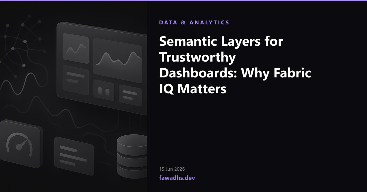 Semantic Layers for Trustworthy Dashboards: Why Fabric IQ Matters